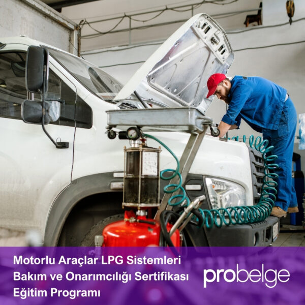 Motorlu Araçlar LPG Sistemleri Bakım ve Onarımcılığı Sertifikası Eğitim Programı