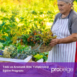 Tıbbi ve Aromatik Bitki Yetiştiriciliği Sertifikası Eğitim Programı